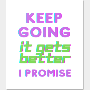 Keep Going It Gets Better I Promise Posters and Art